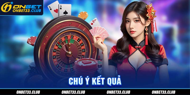 Chú ý kết quả