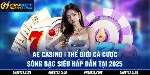AE casino - Thế giới cá cược siêu hấp dẫn tại 2025
