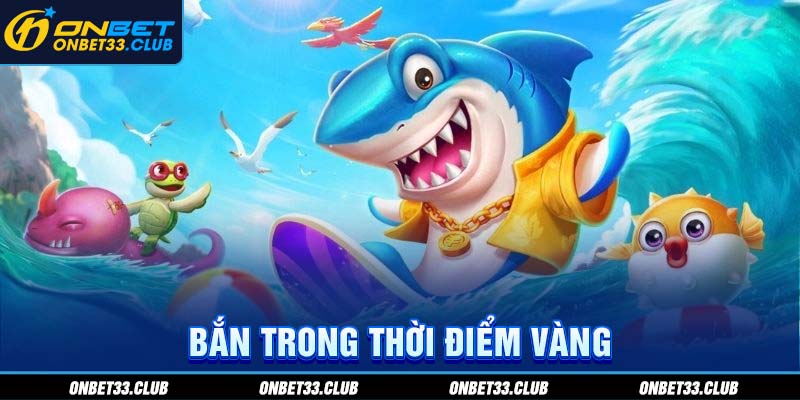 Bắn trong thời điểm vàng