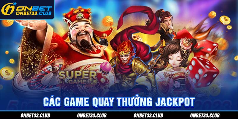 Các game quay thưởng Jackpot