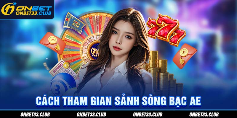 AE Casino - Thế Giới Sòng Bạc Siêu Hấp Dẫn Tại 2025 Cách tham gian sảnh sòng bạc AE