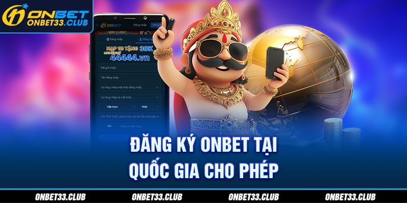 Đăng ký ONBET tại quốc gia cho phép