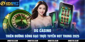 DG Casino - Thiên đường sòng bạc trực tuyến 2025