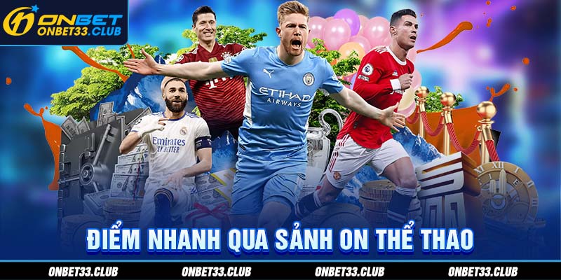 ON Thể Thao - Sảnh Sport Chất Lượng Hot Nhất Nhà Cái ONBET Điểm nhanh qua sảnh ON thể thao