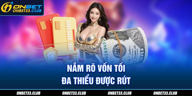 Nắm rõ vốn tối đa/thiểu được rút