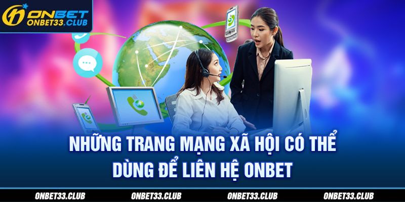 Những trang mạng xã hội có thể dùng để liên hệ ONBET 