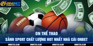 On Thể Thao - Sảnh Sport chất lượng hot nhất tại Onbet