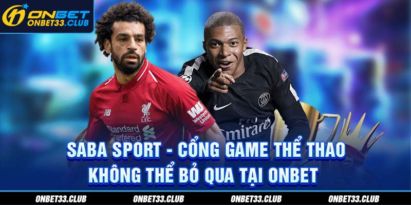 Khám phá Saba Sports - Sân chơi đỉnh cao không thể bỏ qua tại Onbet