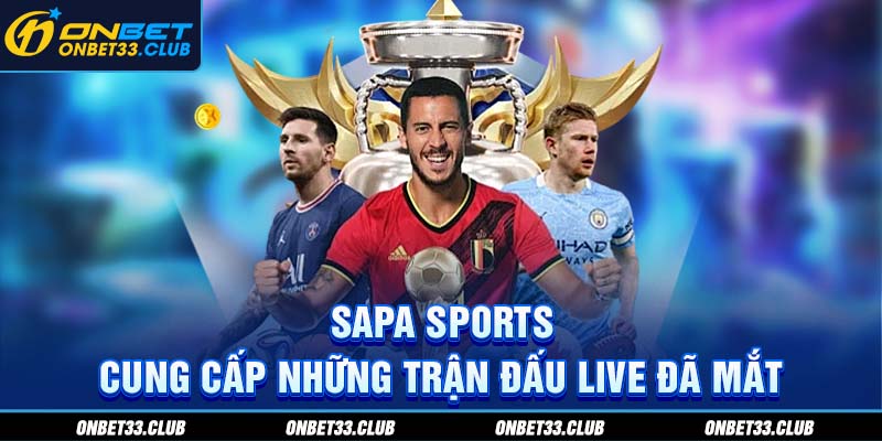 Saba Sports - Cổng Game Thể Thao Không Thể Bỏ Qua Tại ONBET Sapa Sports cung cấp những trận đấu live đã mắt
