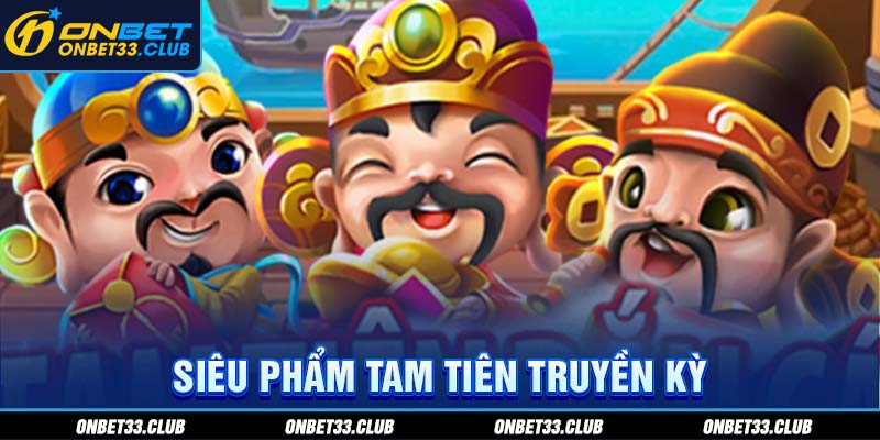 Siêu phẩm tam tiên truyền kỳ