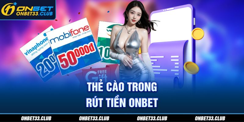 Thẻ cào trong rút tiền Onbet
