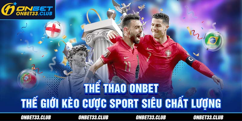 Thể Thao Onbet - Thế giới kèo cược Sports siêu chất lượng