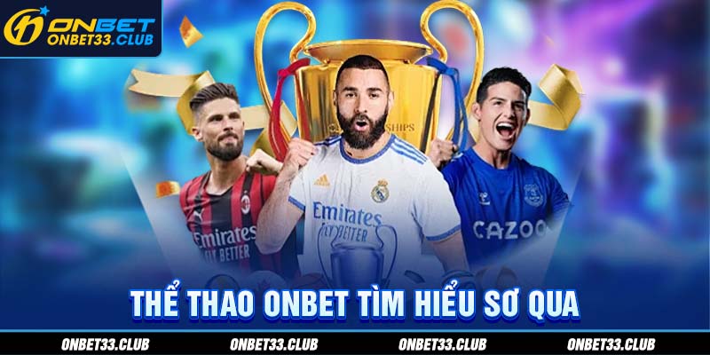 Thể thao ONBET tìm hiểu sơ qua