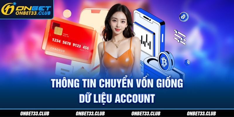 Thông tin chuyển vốn giống dữ liệu account