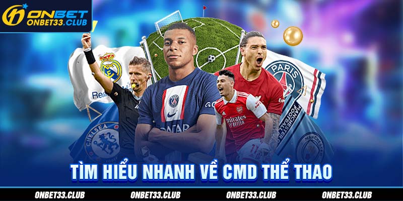 CMD Thể Thao - Nơi Tận Hưởng Sport Trong 2025 Nên Tới Cược Tìm hiểu nhanh về CMD thể thao