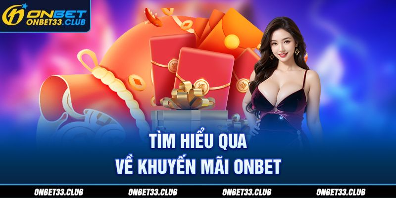 Tìm hiểu qua về khuyến mãi ONBET