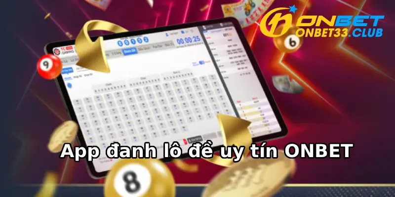 Vài nét tổng quan về app đánh lô đề ONBET 