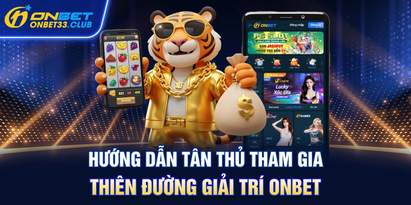 huong-dan-tan-thu-tham-gia-thien-duong-giai-tri-onbet